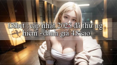 138bet cập nhật 2025 đã thử nghiệm   đánh giá 4.8 sao