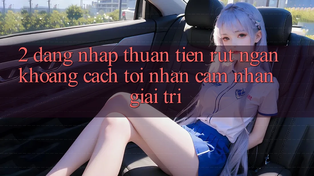 2. Đăng Nhập Thuận Tiện: Rút Ngắn Khoảng Cách Tới Nhận cảm nhận Giải Trí