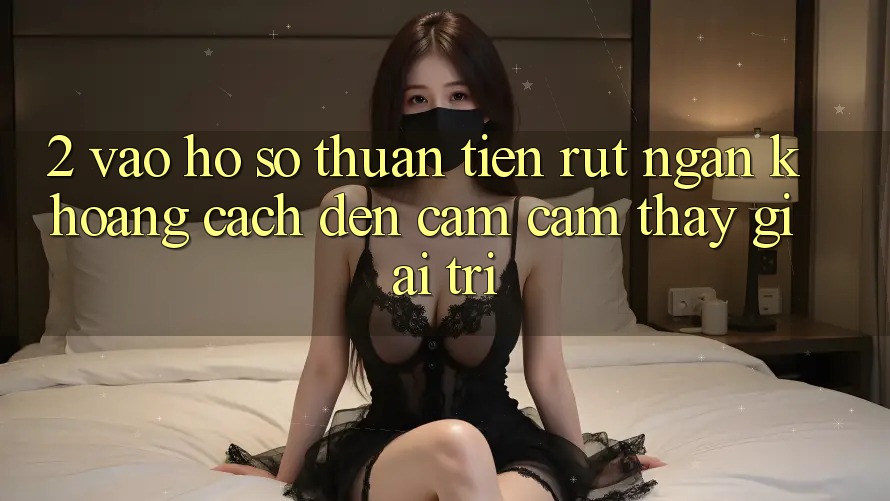 2. Vào hồ sơ Thuận Tiện: Rút Ngắn Khoảng Cách Đến Cảm cảm thấy Giải Trí
