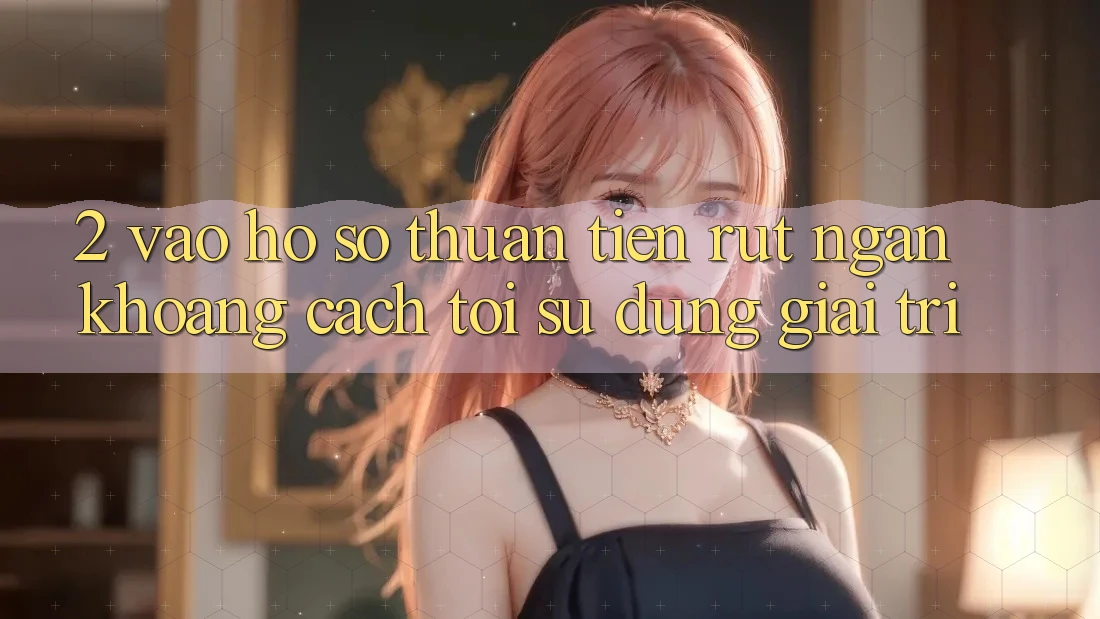 2. Vào hồ sơ Thuận Tiện: Rút Ngắn Khoảng Cách Tới Sử dụng Giải Trí