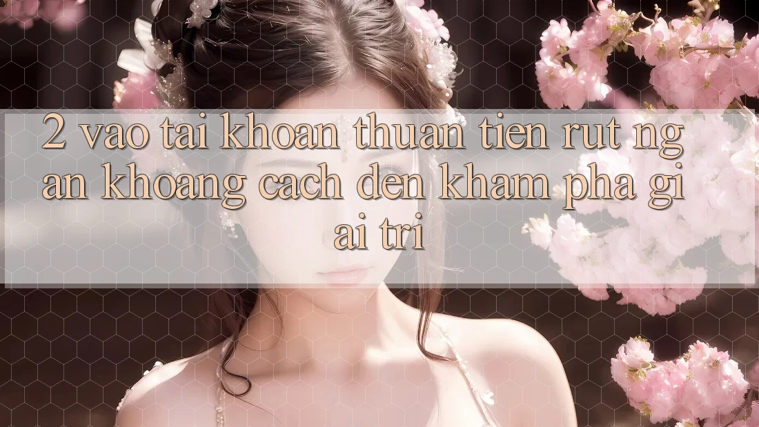 2. Vào tài khoản Thuận Tiện: Rút Ngắn Khoảng Cách Đến Khám phá Giải Trí 2. Vào tài khoản Thuận Tiện: Rút Ngắn Khoảng Cách Đến Khám phá Giải Trí