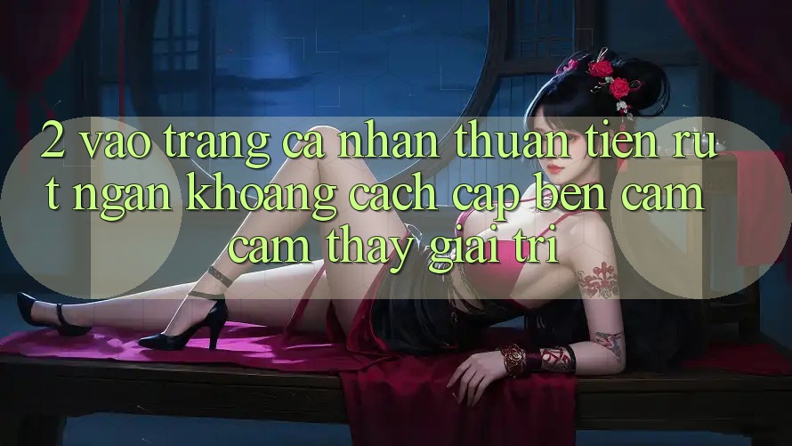 2. Vào trang cá nhân Thuận Tiện: Rút Ngắn Khoảng Cách Cập bến Cảm cảm thấy Giải Trí