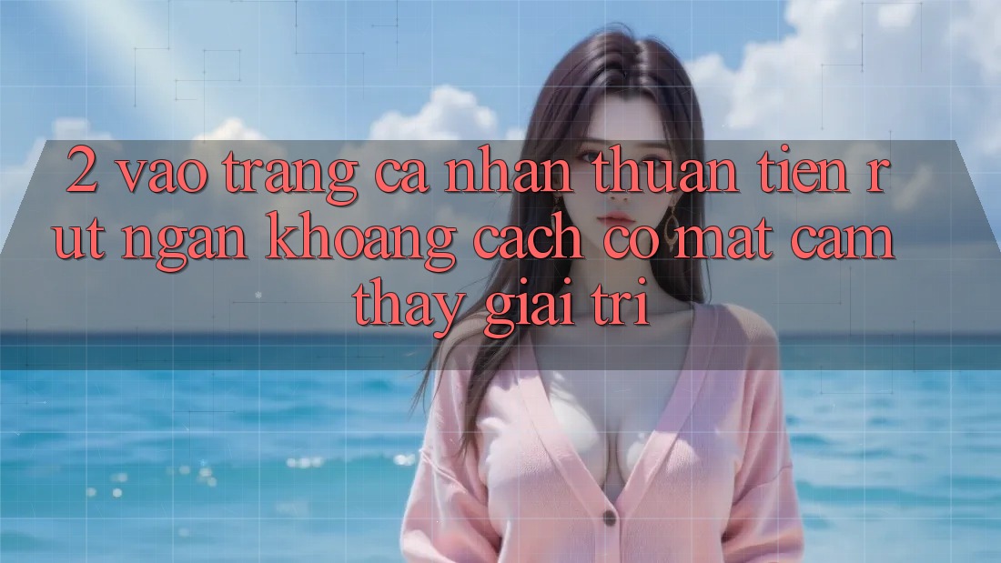 2. Vào trang cá nhân Thuận Tiện: Rút Ngắn Khoảng Cách Có mặt Cảm thấy Giải Trí 2. Vào trang cá nhân Thuận Tiện: Rút Ngắn Khoảng Cách Có mặt Cảm thấy Giải Trí