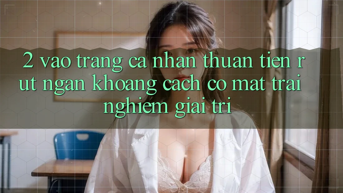 2. Vào trang cá nhân Thuận Tiện: Rút Ngắn Khoảng Cách Có mặt Trải Nghiệm Giải Trí