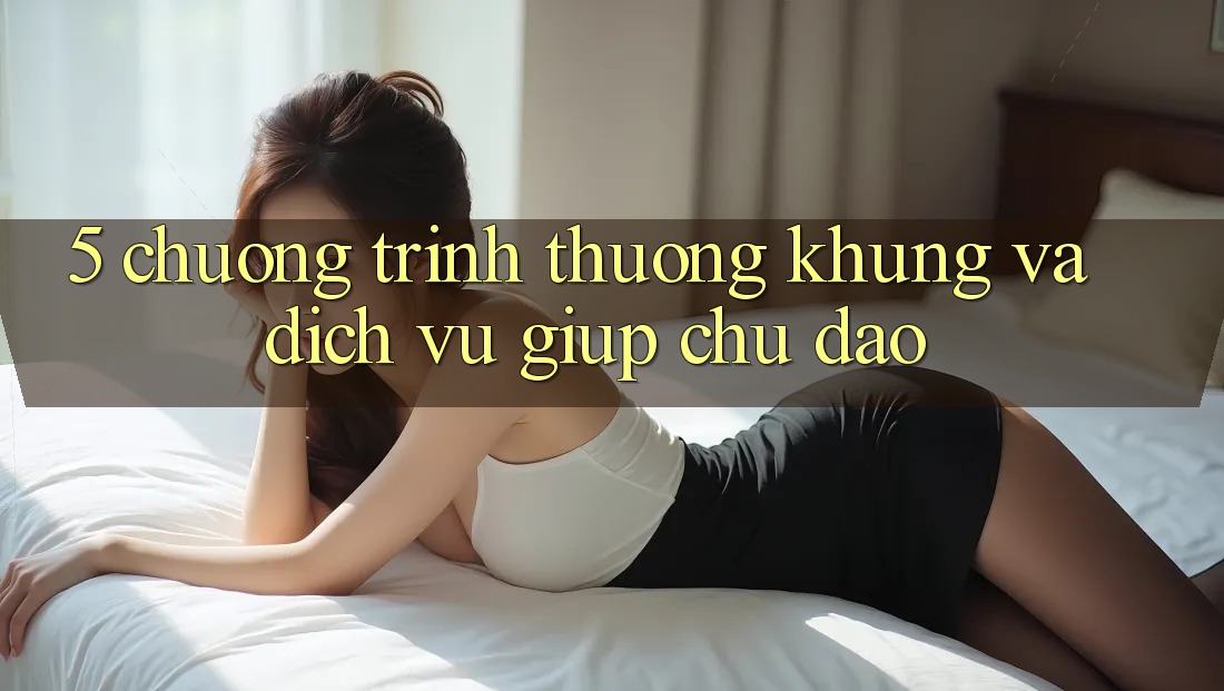 5. Chương trình thưởng Khủng Và Dịch Vụ Giúp Chu Đáo
