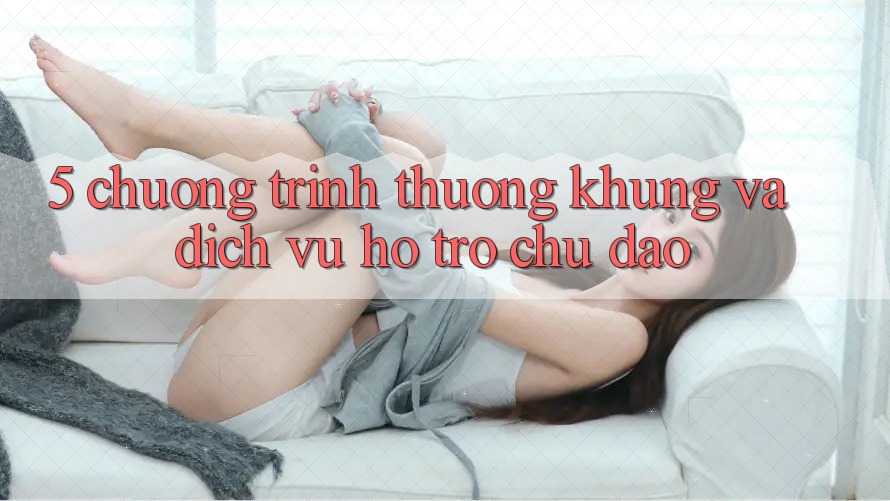 5. Chương trình thưởng Khủng Và Dịch Vụ Hỗ trợ Chu Đáo
