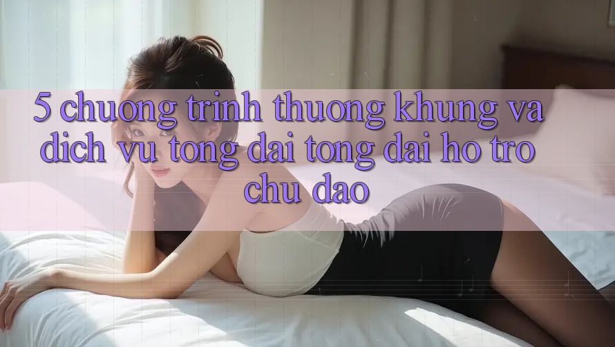 5. Chương trình thưởng Khủng Và Dịch Vụ Tổng đài tổng đài hỗ trợ Chu Đáo