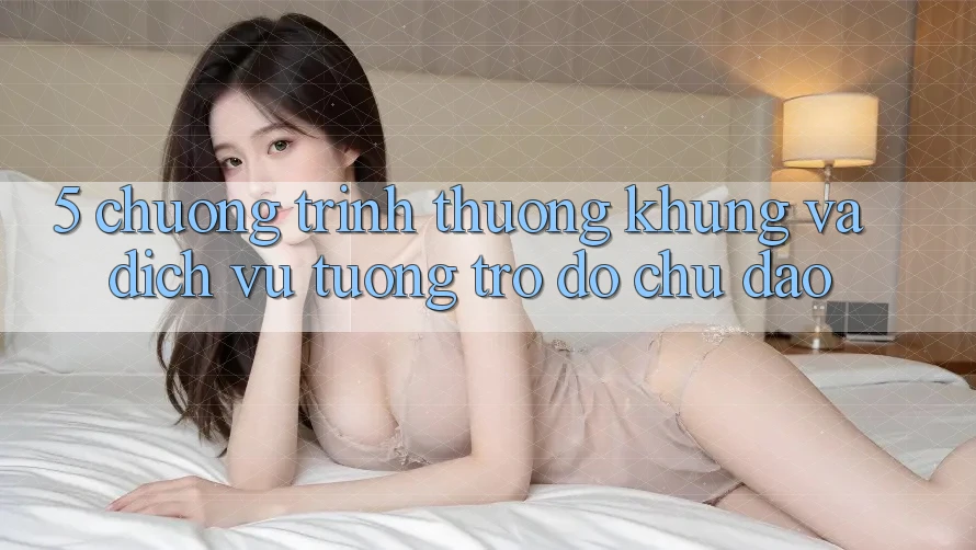 5. Chương trình thưởng Khủng Và Dịch Vụ Tương trợ đỡ Chu Đáo