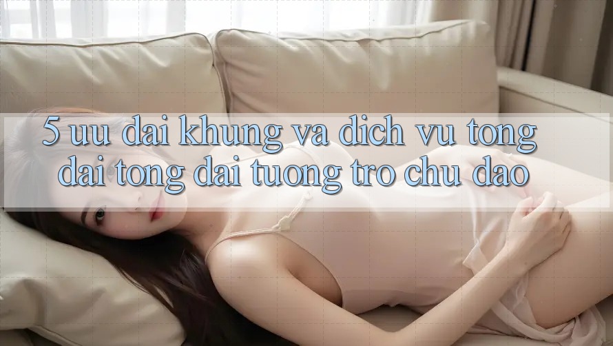 5. Ưu đãi Khủng Và Dịch Vụ Tổng đài tổng đài tương trợ Chu Đáo