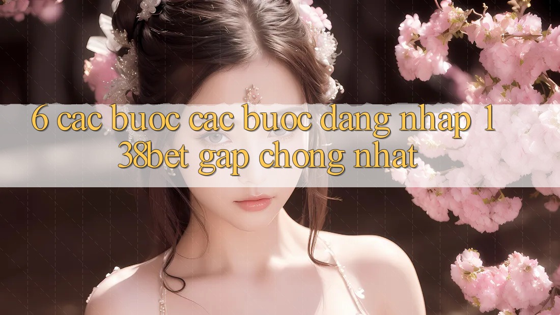 6. Các bước Các Bước Đăng Nhập 138bet Gấp Chóng Nhất 6. Các bước Các Bước Đăng Nhập 138bet Gấp Chóng Nhất