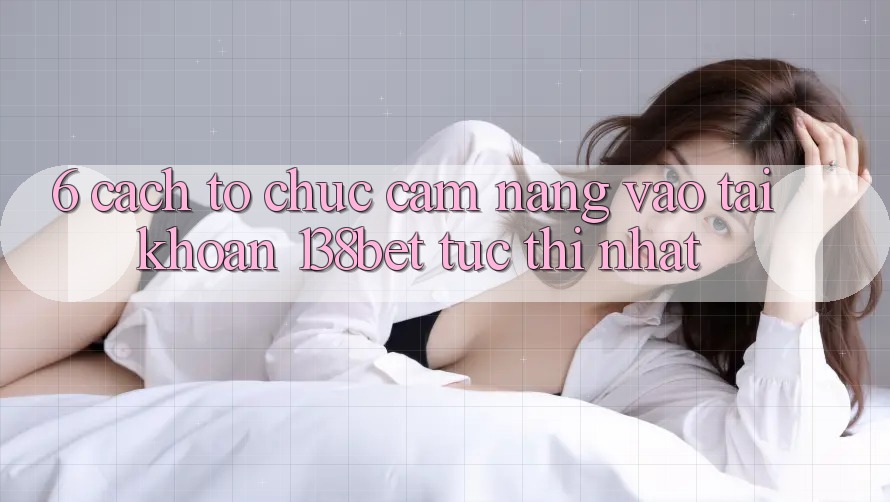 6. Cách tổ chức Cẩm nang Vào tài khoản 138bet Tức thì Nhất 6. Cách tổ chức Cẩm nang Vào tài khoản 138bet Tức thì Nhất