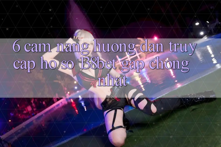 6. Cẩm nang Hướng dẫn Truy cập hồ sơ 138bet Gấp Chóng Nhất