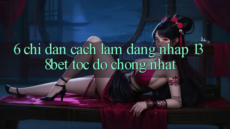 6. Chỉ dẫn Cách làm Đăng Nhập 138bet Tốc độ Chóng Nhất