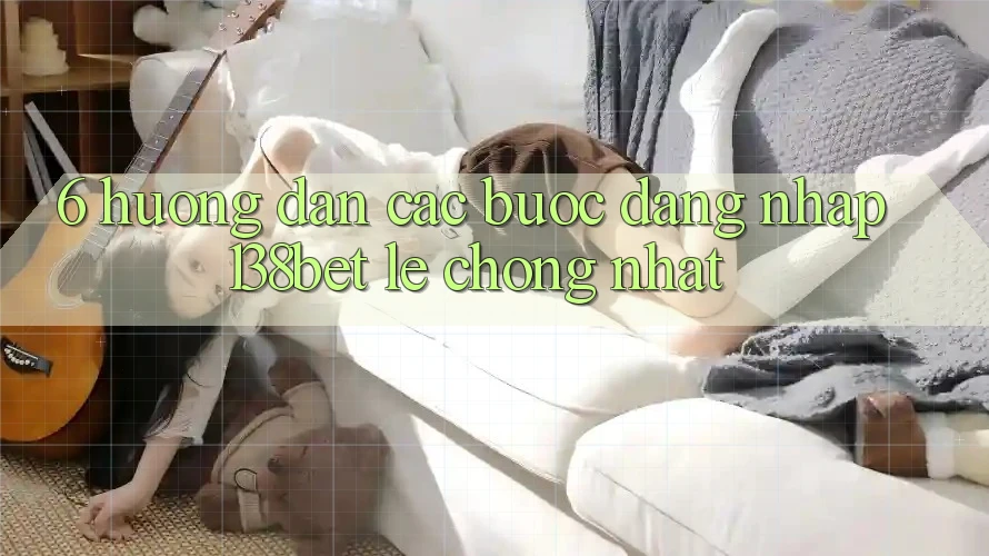 6. Hướng Dẫn Các Bước Đăng Nhập 138bet Lẹ Chóng Nhất