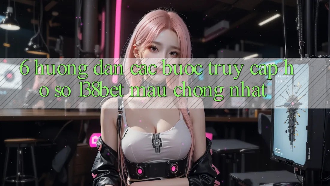 6. Hướng Dẫn Các Bước Truy cập hồ sơ 138bet Mau Chóng Nhất 6. Hướng Dẫn Các Bước Truy cập hồ sơ 138bet Mau Chóng Nhất
