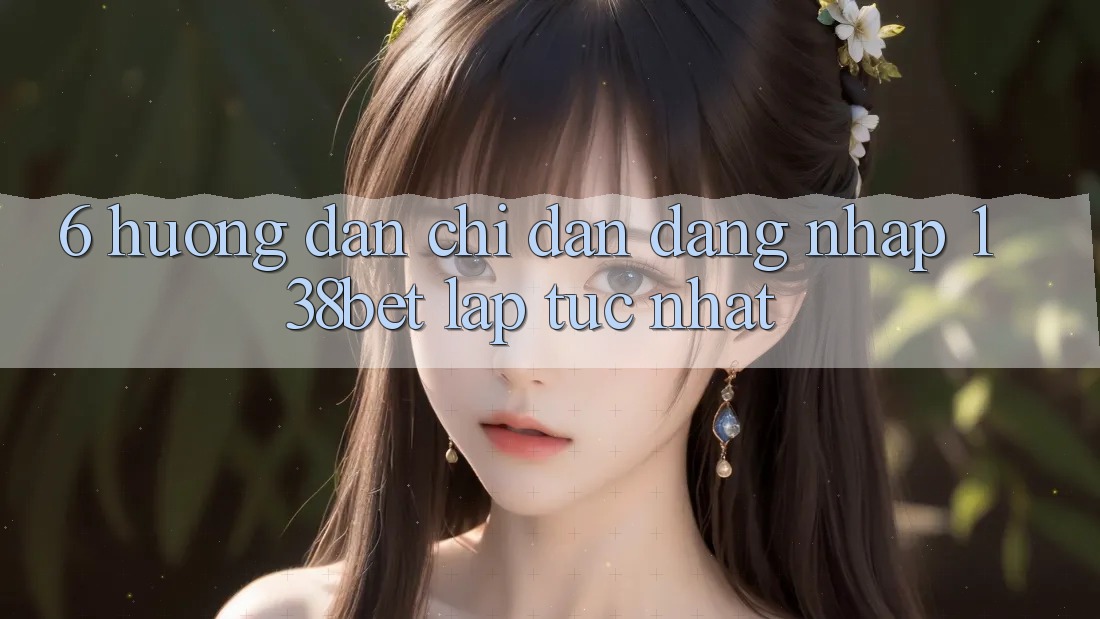 6. Hướng Dẫn Chỉ dẫn Đăng Nhập 138bet Lập tức Nhất 6. Hướng Dẫn Chỉ dẫn Đăng Nhập 138bet Lập tức Nhất