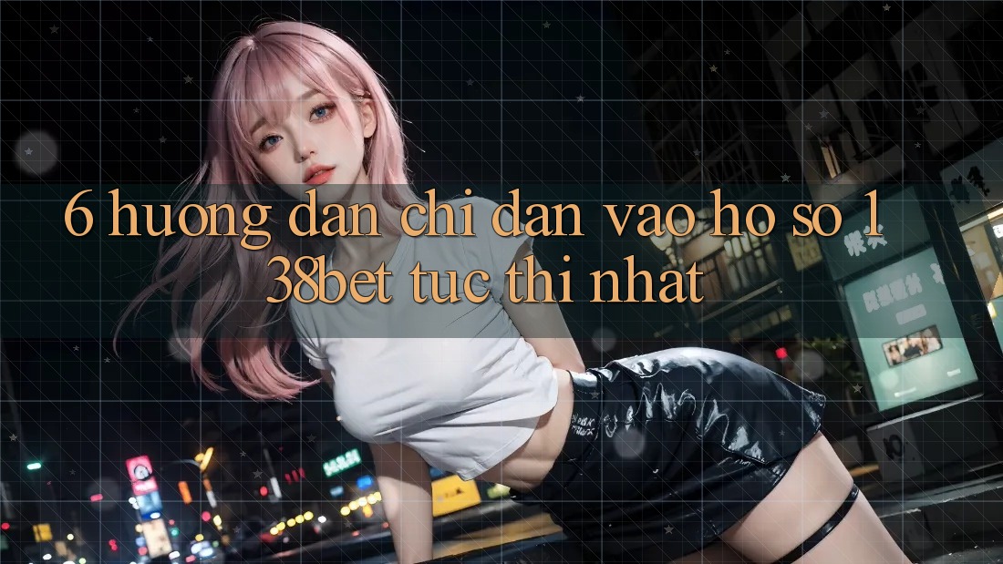 6. Hướng dẫn Chỉ dẫn Vào hồ sơ 138bet Tức thì Nhất
