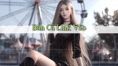 Bắn cá Link vào