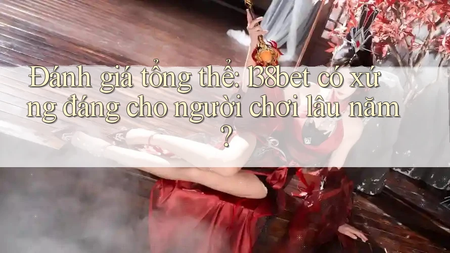 Đánh giá tổng thể: 138bet có xứng đáng cho người chơi lâu năm?
