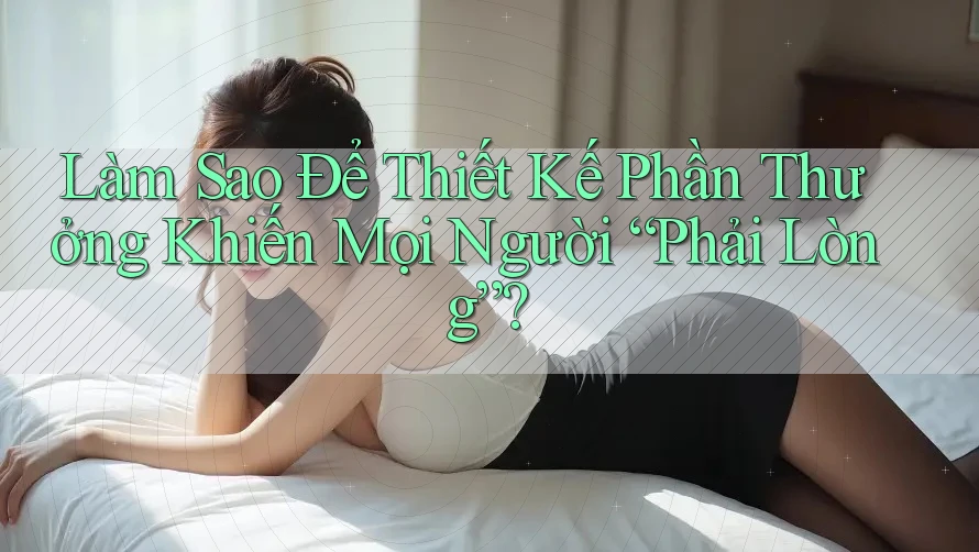 Làm Sao Để Thiết Kế Phần Thưởng Khiến Mọi Người “Phải Lòng”?