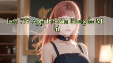 loc 777 app tài xỉu khuyến mãi