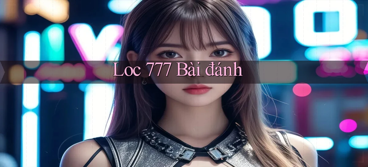 loc 777 bài đánh