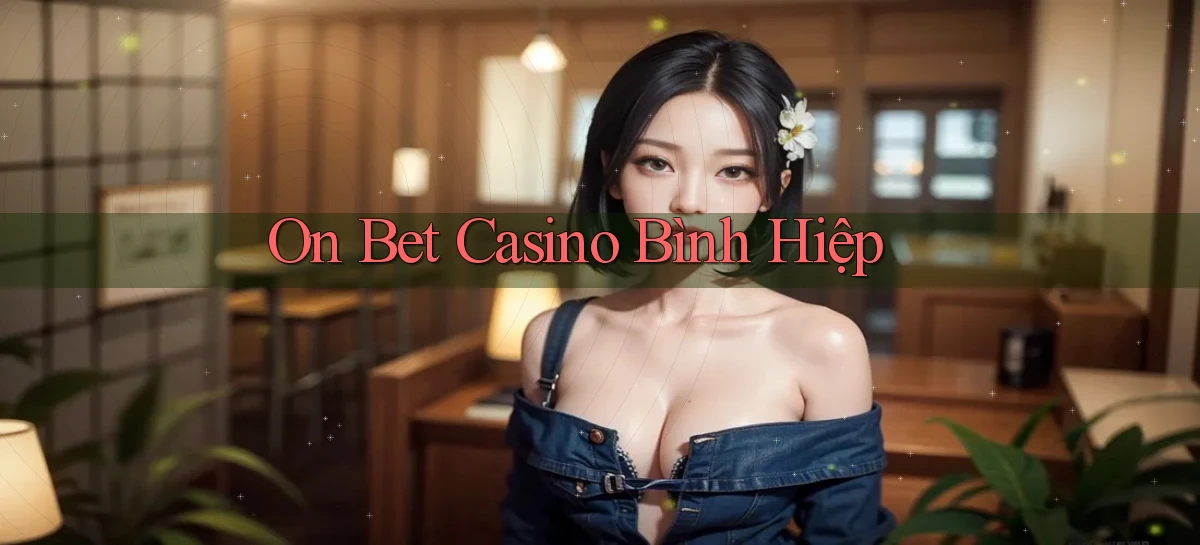 on bet casino bình hiệp