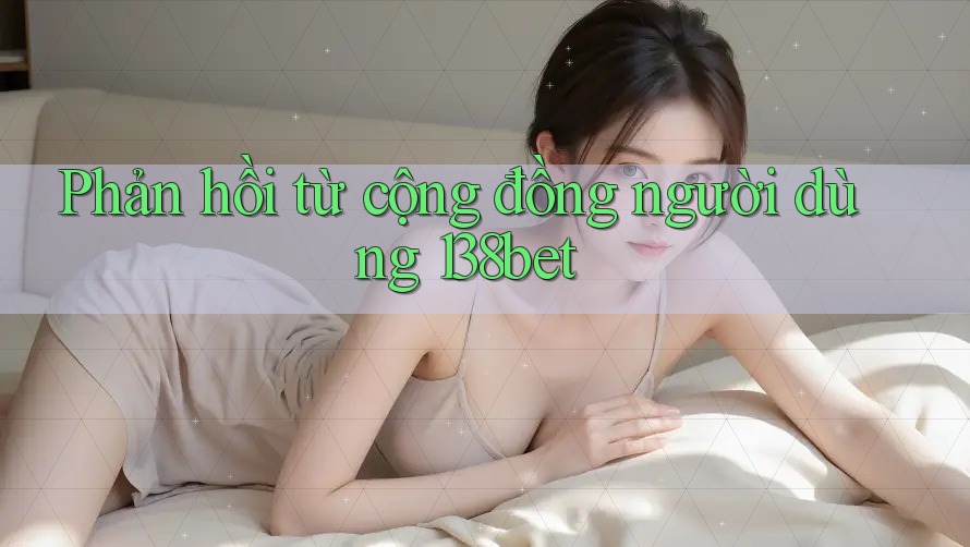 Phản hồi từ cộng đồng người dùng 138bet