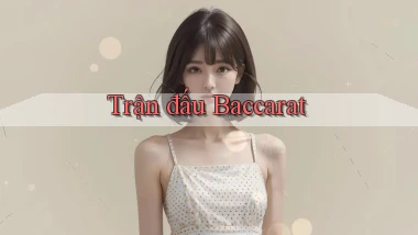 Trận đấu Baccarat